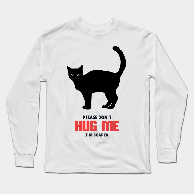 Please Don`t Hug Me Funny Black Cat for Social distancing or Introverts Long Sleeve T-Shirt by Naumovski